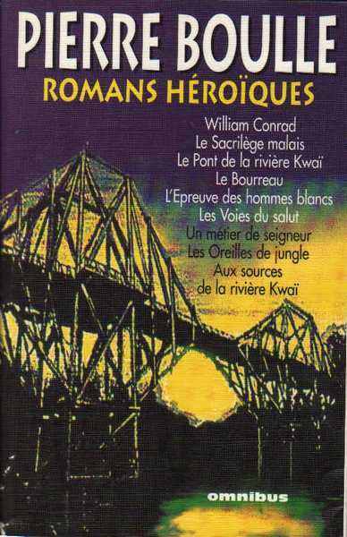Boulle Pierre, Romans hroiques - William Conrad ; Le sacrilge Malais ; Le pont de la riviere Kwai...