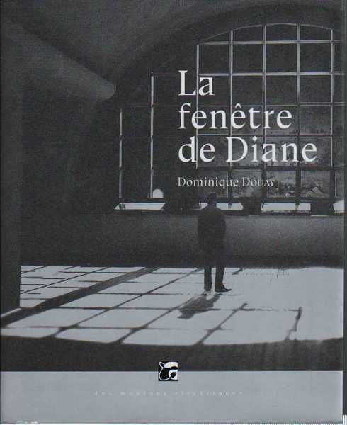 Douay Dominique, La fentre de Diane