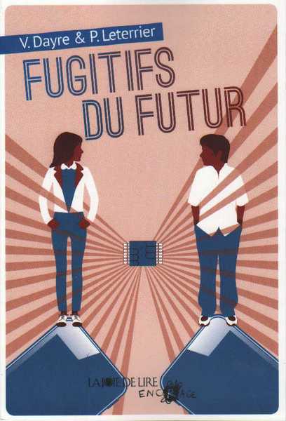 Dayre V. & Leterrier P., Fugitifs du futur