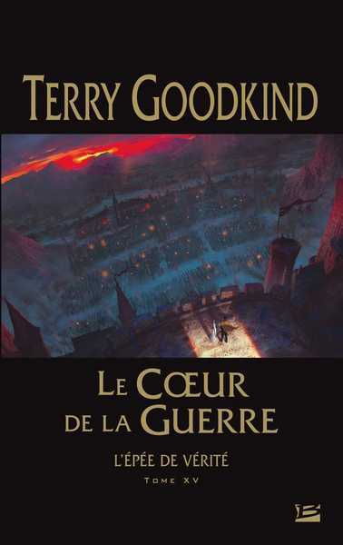 Goodkind Terry, L'pe de vrit 15 - le coeur de la guerre