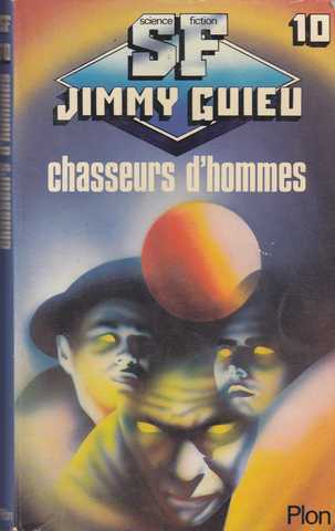 Guieu Jimmy, chasseurs d'hommes