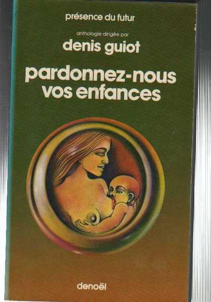 Guiot Denis, Pardonnez-nous vos enfances