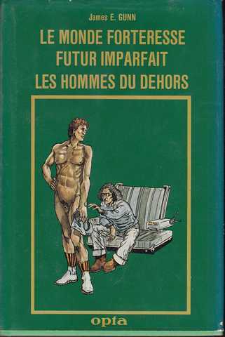 Gunn James E., Le monde forteresse, Futur Imparfait & Les hommes du dehors