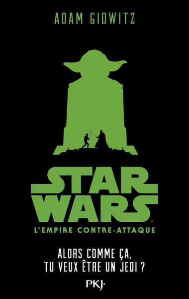 Gidwitz Adam, Alors comme �a tu veux �tre un Jedi ?