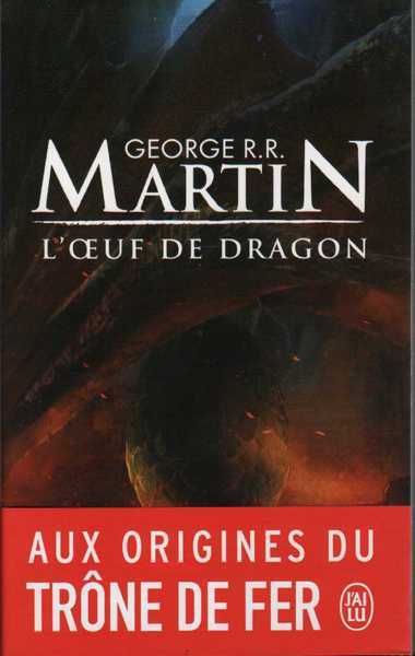 Martin George R.r., Le trone de fer, prludes - L'oeuf du dragon