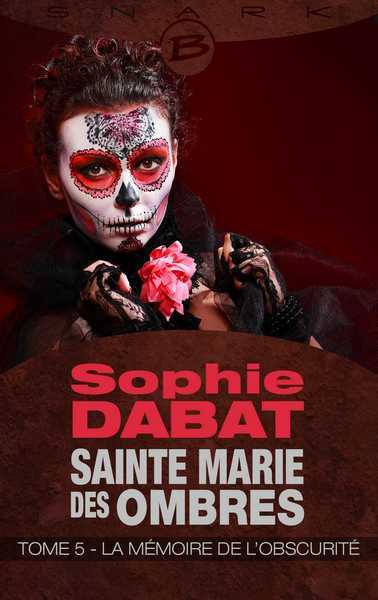 Dabat Sophie, Sainte Marie des ombres 5 - la mmoire de l'obscurit