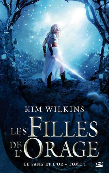 Wilkins Kim, Le sang et l'or 1 - Les filles de l'orage