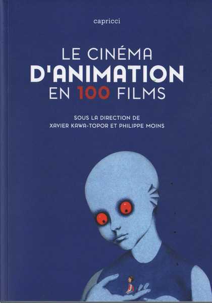Kawa-topor Xavier & Moins Philippe, Le cinma d'animation en 100 films