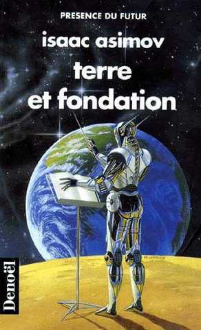 Asimov Isaac , Le cycle de fondation 4 - Terre et Fondation