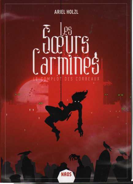 Holzl Ariel, Les soeurs Carmines - Le complot des corbeaux