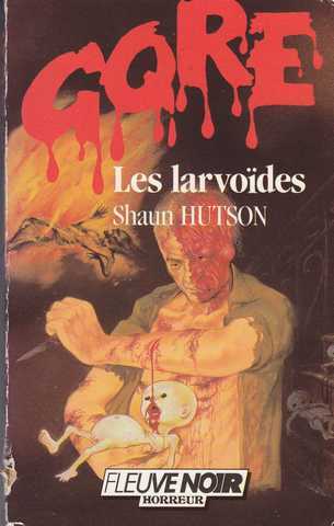 Hutson Shaun, Les larvoides