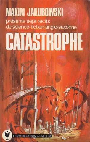 Jakubowski Maxim, Catastrophe (sept rcits de science fiction anglosaxonne)