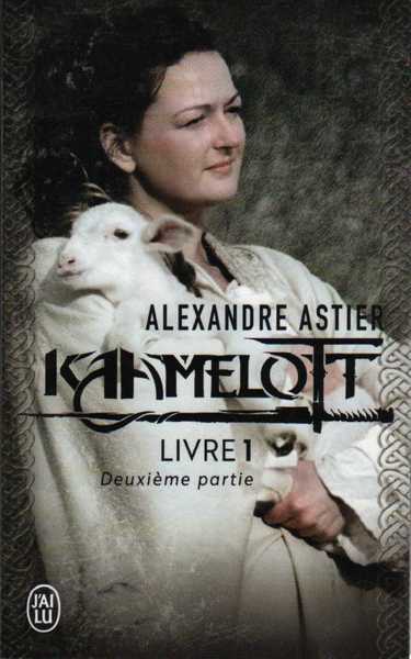 Astier Alexandre, Kaamelott Livre 1 Deuxieme partie