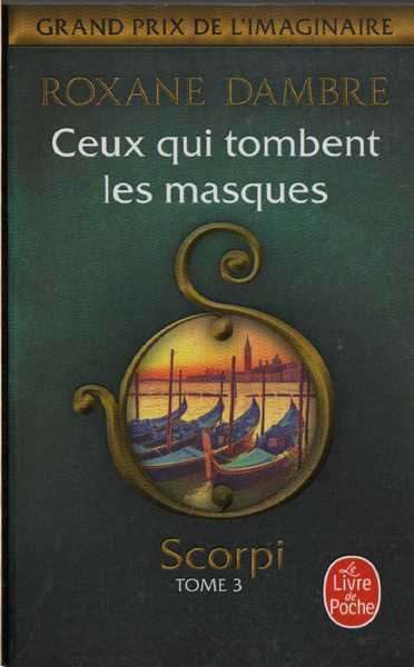 Dambre Roxane, Scorpi 3 - Ceux qui tombent les masques