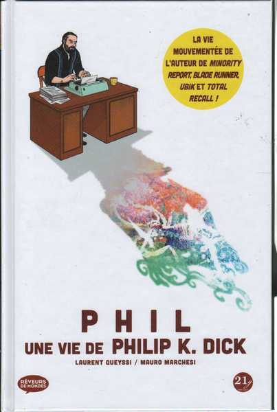 Queyssi Laurent & Marchesi Mauro, Phil, une vie de Philip K. Dick