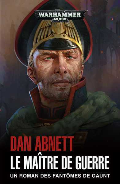 Abnett Dan, Les Fantmes de Gaunt  - le maitre de guerre