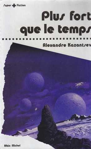 Kazantsev Alexandre, Plus fort que le temps