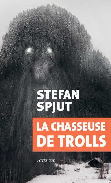 Spjut Stefan, La chasseuse de troll