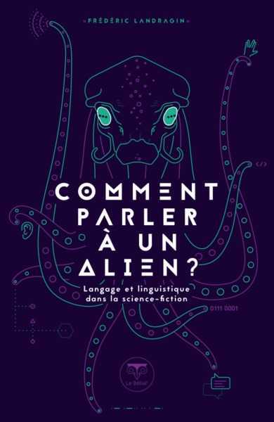 Ladragin Frederic, Comment parler � un alien ?