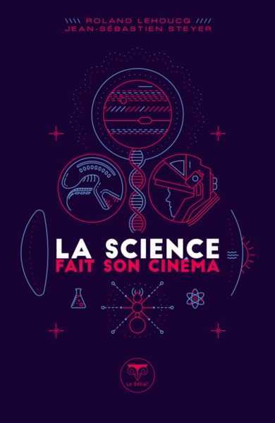 Lehoucq Roland, & Steyer Sebastien, La science fait son cinma