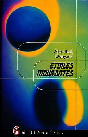 Ayerdhal & Dunyach Jean-claude, Etoiles mourantes