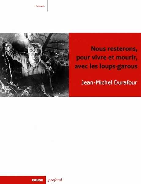 Durafour Jean-michel, Nous resterons pour vivre et mourir avec les loups-garous