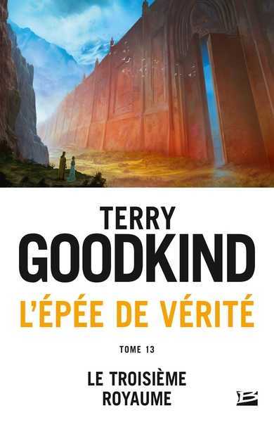Goodkind Terry, L'pe de vrit 13 - Le troisime royaume