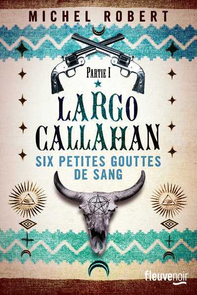 Robert Michel, Largo Callahan 1 - Six petites gouttes de sang