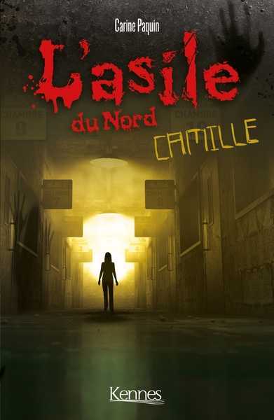 Paquin Carine, L'asile du nord - Camille