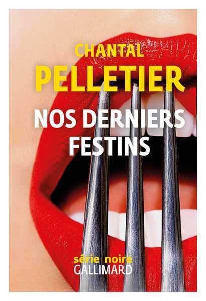 Pelletier Chantal, Nos derniers festins