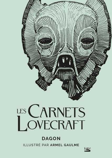Lovecraft Howard Phillips & Gaulme Armel, Les Carnets Lovecraft - Dagon