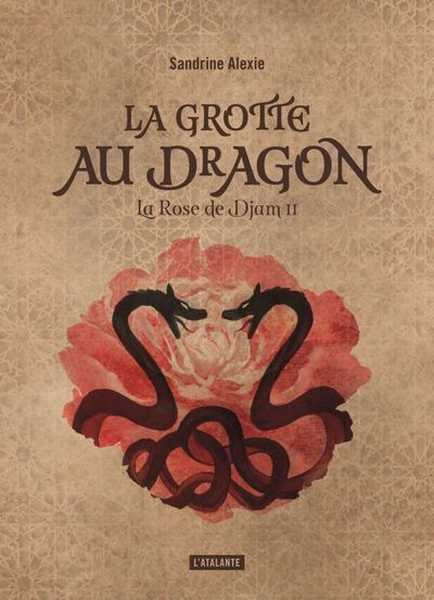 Alexie Sandrine, La rose de Djam 2 - la grotte au Dragon