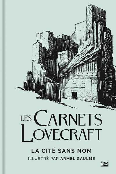 Lovecraft Howard Phillips & Gaulme Armel, Les Carnets Lovecraft - La Cit sans nom