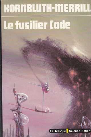 Kornbluth C.m. & Merrill, Le fusilier Cade