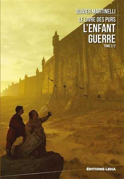 Martinelli Olivier, le livre des purs - L'enfant guerre 2/2