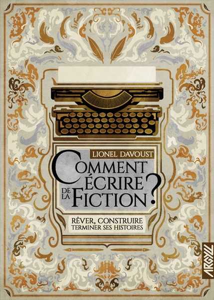 Davoust Lionel, Comment �crire de la fiction ?