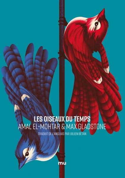 Mohtar Armal El & Gladstone Max, Les oiseaux du temps