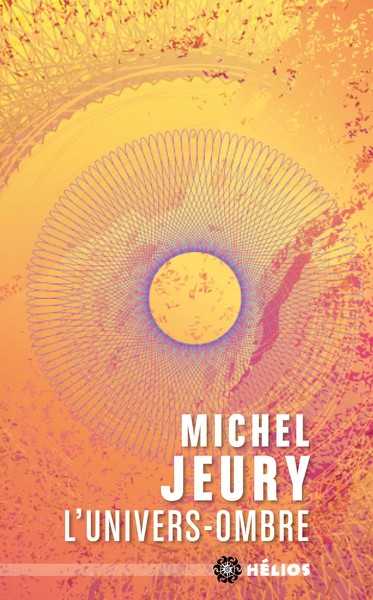 Jeury Michel, L'univers-ombre