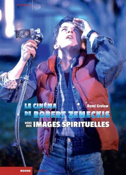 Grelow Remi, Le cinma de Robert Zemeckis - Vers des images spirituelles