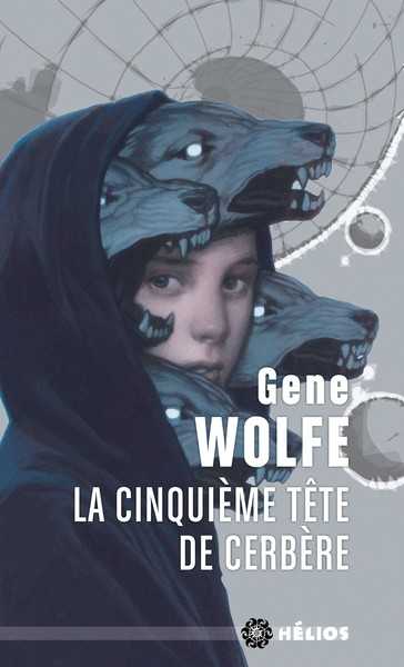 Wolfe Gene, La cinquieme tte de cerbre - Intgrale