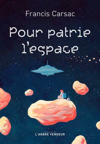 Carsac Francis, Pour patrie l'espace