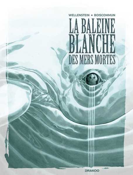 Wellenstein Aurlie & Boicommun Olivier, La baleine blanche des mers mortes