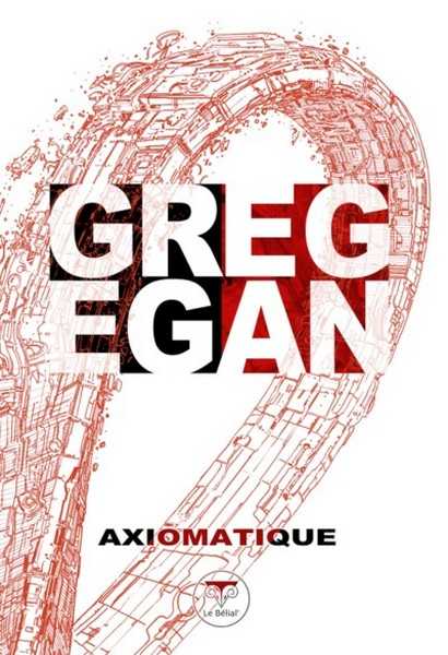 Egan Greg, Axiomatique