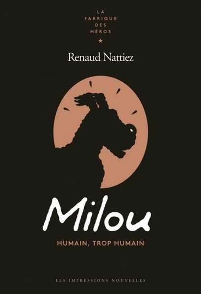 Nattiez Renaud, Milou - Humain, trop humain