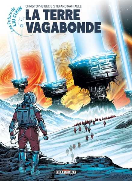 Bec Christophe & Raffaelle Stefano, Les futurs de Liu Cixin 1 - La terre vagabonde