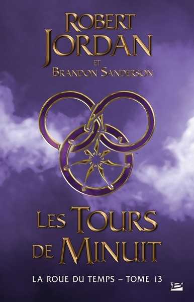 Jordan Robert & Sanderon Brandon, La Roue du temps 13 - Les tours de minuit