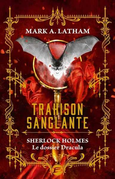 Latham Mark A., Sherlock Holmes, Le dossier Dracula - Trahison sanglante