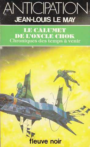 Le May Jean-louis, Chroniques des temps  venir - Le calumet de l'oncle chok