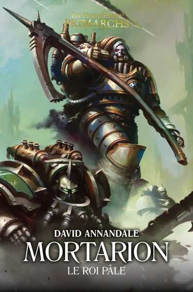 Annandale David, Horus Heresy - Primarchs - Mortarion le roi blme