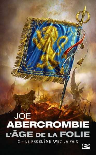 Abercrombie Joe, L'age de la folie 2 - Le problme avec la paix